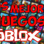 Los 10 Mejores Juegos de Roblox que No Te Puedes Perder